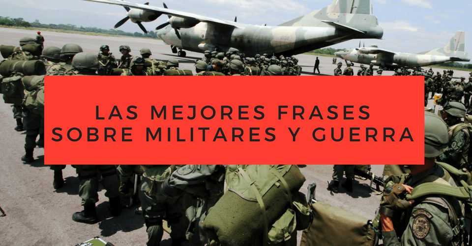 Las mejores frases sobre militares y guerra – Editorial Hormiguero